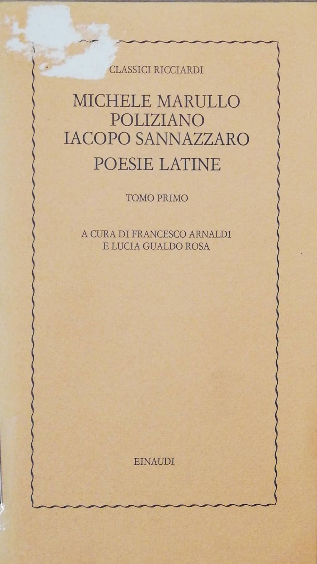 MICHELE MARULLO, POLIZIANO, IACOPO SANNAZZAROPoesie Latine I